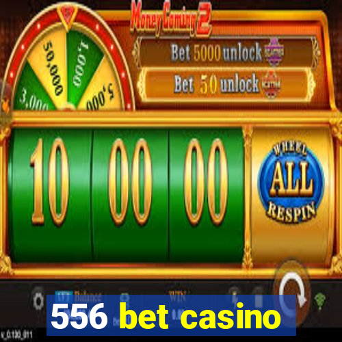 556 bet casino